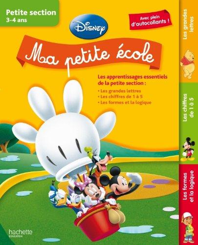 Ma petite école Disney, petite section 3-4 ans : les grandes lettres, les chiffres de 1 à 5, les formes et la logique