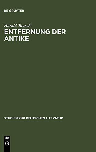 Entfernung der Antike: Carl Ludwig Fernow im Kontext der Kunsttheorie um 1800 (Studien zur deutschen Literatur, Band 156)