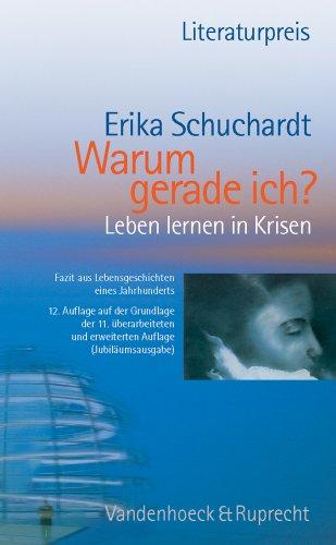 Warum gerade ich...? Leben lernen in Krisen, Leiden und Glaube: Leiden und Glaube. Fazit aus Lebensgeschichten eines Jahrhunderts. Mit Bibliographie ... alphabetisch - gegliedert - annotiert