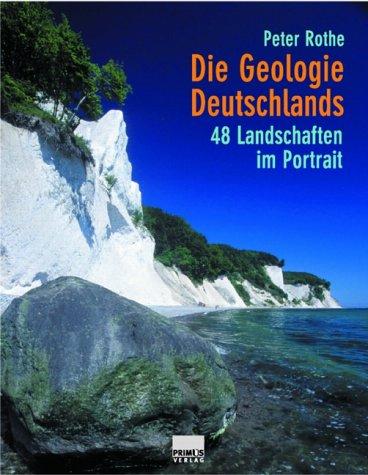 Die Geologie Deutschlands. 48 Landschaften im Portrait