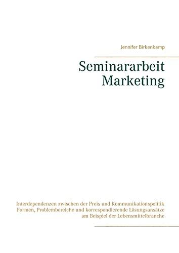 Seminararbeit Marketing: Interdependenzen zwischen der Preis und Kommunikationspolitik Formen, Problembereiche und korrespondierende Lösungsansätze am Beispiel der Lebensmittelbranche