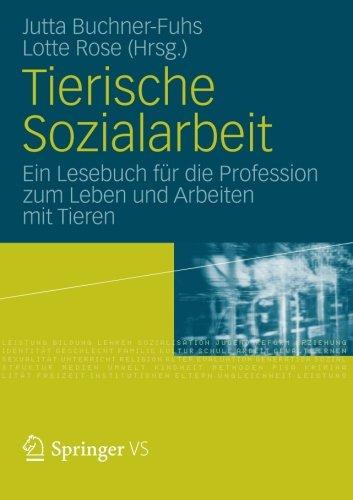 Tierische Sozialarbeit: Ein Lesebuch für die Profession zum Leben und Arbeiten mit Tieren (German Edition)