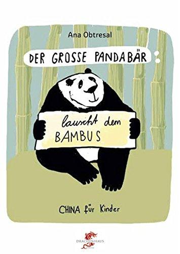 Der große Panda  / Der große Panda lauscht dem Bambus (China für Kinder)