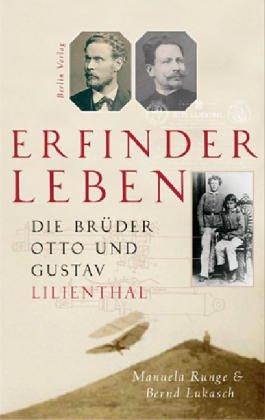 Erfinderleben. Die Brüder Otto und Gustav Lilienthal