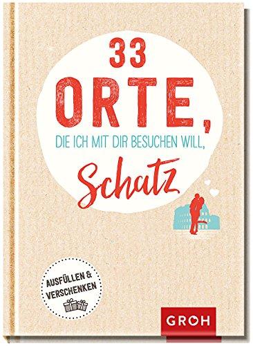 33 Orte, die ich mit dir besuchen will, Schatz: Eintragbuch