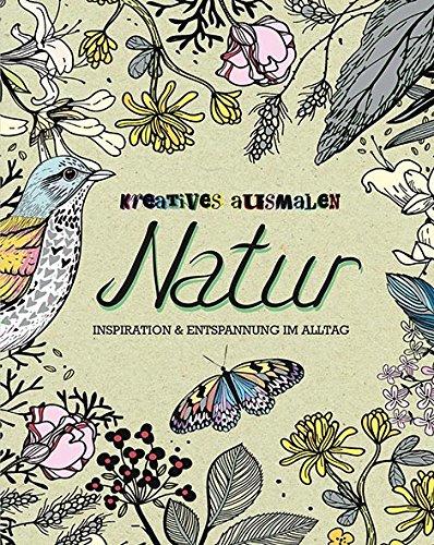 Kreatives ausmalen - Natur: Inspiration & Entspannung im Alltag