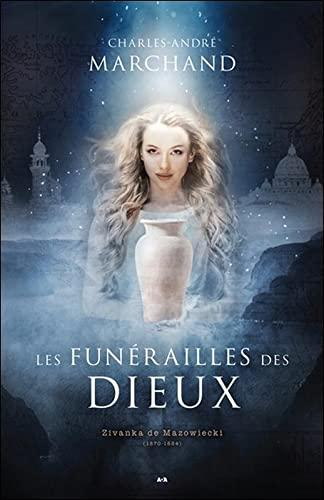 Les funérailles des Dieux Tome 1 - Zivanka de Mazowiecki: Tome 1, Zivanka de Mazowiecki (1870-1884)