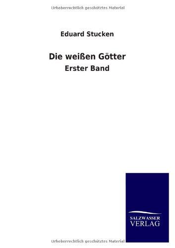 Die weißen Götter: Erster Band