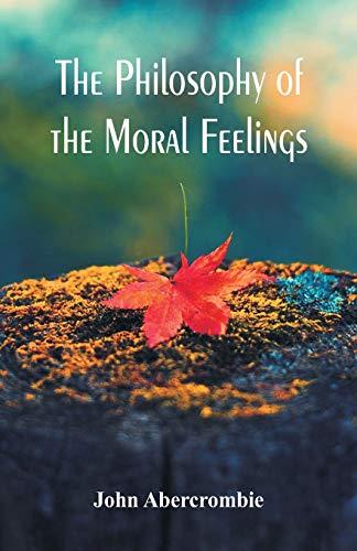 The Philosophy of the Moral Feelings