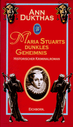 Maria Stuarts dunkles Geheimnis. Historischer Kriminalroman