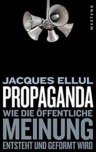 Propaganda: Wie die öffentliche Meinung entsteht und geformt wird