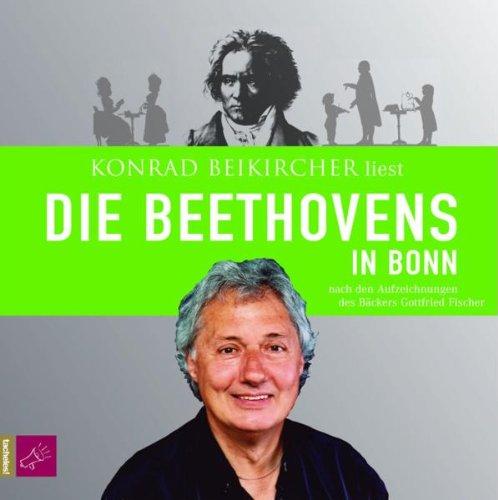 Die Beethovens in Bonn: nach den Aufzeichnungen des Bäckermeisters Gottfried Fischer