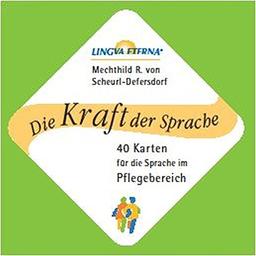 Die Kraft der Sprache - 40 Karten für die Sprache im Pflegebereich: LINGVA ETERNA®