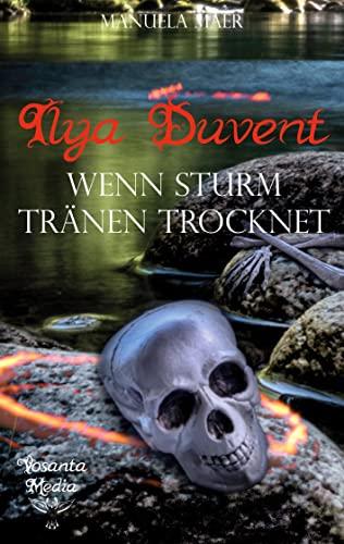 Ilya Duvent: Wenn Sturm Tränen trocknet