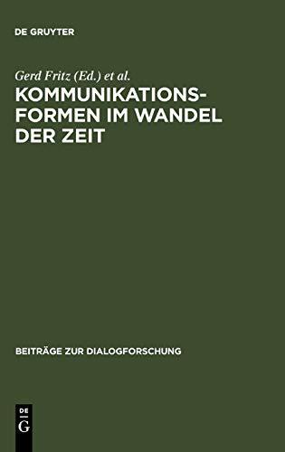 Kommunikationsformen im Wandel der Zeit: Vom mittelalterlichen Heldenepos zum elektronischen Hypertext (Beiträge zur Dialogforschung, Band 21)