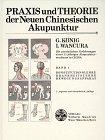 Praxis und Theorie der Neuen Chinesischen Akupunktur, Bd.1, Konstitutionslehre, Krankheitslehre, Bewegungslehre