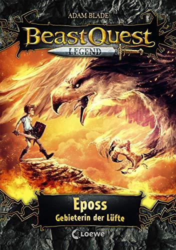 Beast Quest Legend 6 - Eposs, Gebieterin der Lüfte: Kinderbuch für Jungen ab 8 Jahre - Mit farbigen Illustrationen