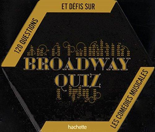 Broadway quiz : 120 questions et défis sur les comédies musicales