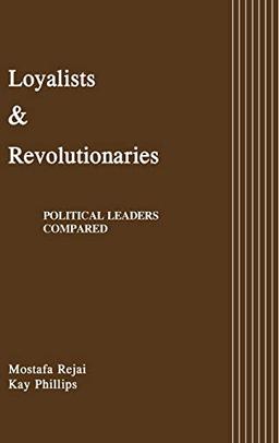 Loyalists and Revolutionaries: Political Leaders Compared