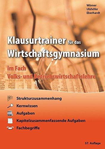 Klausurtrainer für das Wirtschaftsgymnasium: im Fach Volks- und Betriebswirtschaftslehre (WGW)