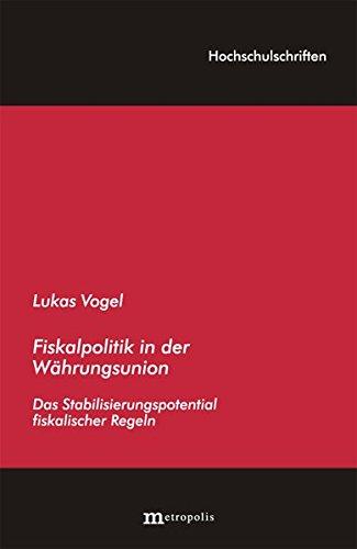 Fiskalpolitik in der Währungsunion: Das Stabilisierungspotential fiskalischer Regeln (Hochschulschriften)