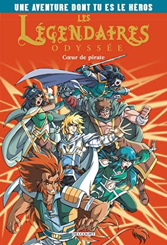 Les Légendaires Odyssée- Une Aventure dont tu es le héros T1: Coeur de pirate