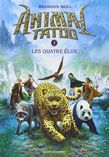 Animal tatoo. Vol. 1. Les quatre élus