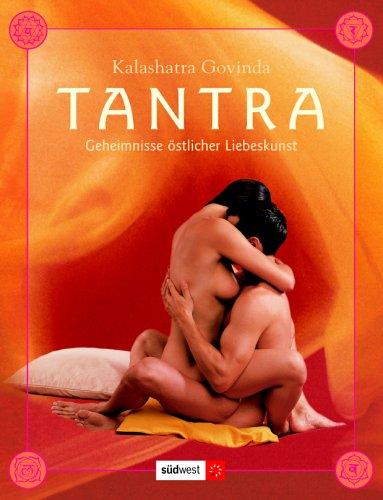 Tantra. Geheimnisse östlicher Liebeskunst