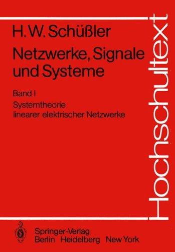 Netzwerke, Signale und Systeme: Systemtheorie linearer elektrischer Netzwerke (Hochschultext)