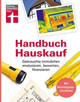 Handbuch Hauskauf: Gebrauchte Immobilien analysieren, bewerten, finanzieren