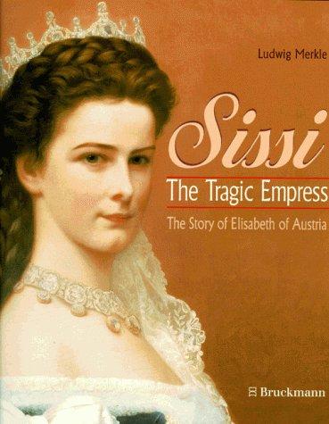 Sissi. The Tragic Empress. The Story of Elisabeth of Austria. Englische Ausgabe