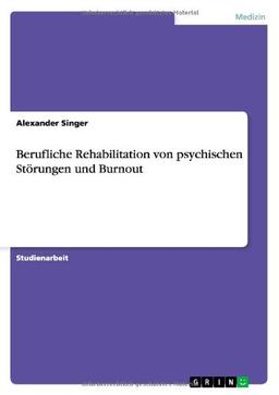 Berufliche Rehabilitation von psychischen Störungen und Burnout