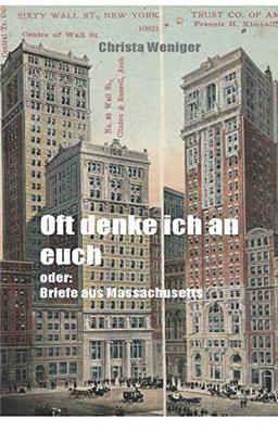 Oft denke ich an euch: oder: Briefe aus Massachusetts