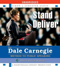 Stand and Deliver: The Dale Carnegie Method to Public Speaking