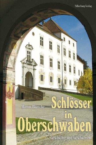 Schlösser in Oberschwaben: Geschichte und Geschichten