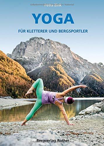 Yoga für Kletterer und Bergsportler (Wissen & Praxis (Alpine Lehrschriften))