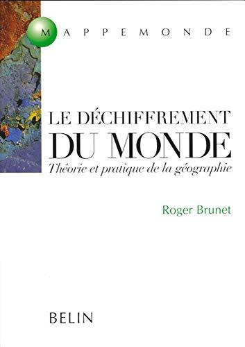 Le déchiffrement du monde : théorie et pratique de la géographie