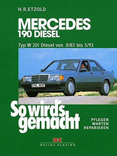 Mercedes 190 Diesel W 201 von 8/83 bis 5/93: So wird's gemacht - Band 47