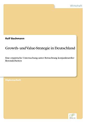 Growth- und Value-Strategie in Deutschland: Eine empirische Untersuchung unter Betrachtung konjunktureller Besonderheiten