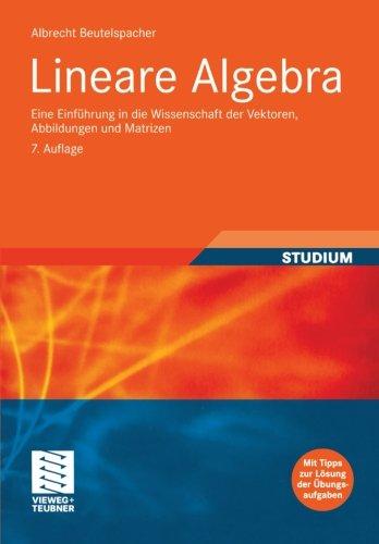 Lineare Algebra: Eine Einführung in die Wissenschaft der Vektoren, Abbildungen und Matrizen