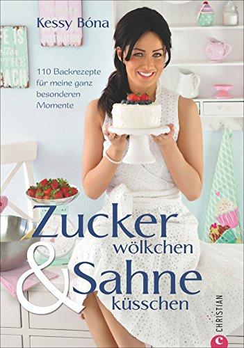 Backbuch Cupcakes für Zuckerwölkchen & Sahneküsschen. 110 Backrezepte für meine ganz besonderen Momente. Süße Sünden wie Törtchen, Cupcakes, Muffins, Pralinen oder Desserts im Glas genießen.