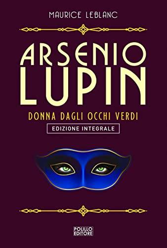 Arsenio Lupin. La signorina dagli occhi verdi. Ediz. integrale (Vol. 13)