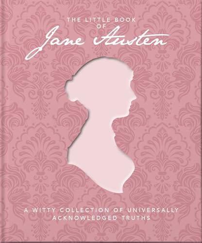 The Little Book of Jane Austen: A Witty Collection of Universally Acknowledged Truths (Little Book Of…)