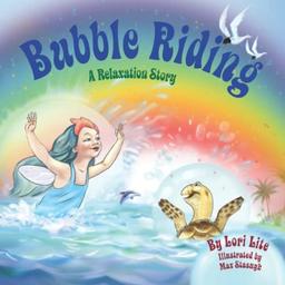 Bubble Riding: Children Lower Stress, Reduce Anxiety and Learn How to Visualize Positive Outcomes: A Relaxation Story Teaching Children a ... Outcomes, While Lowering Stress and Anxiety