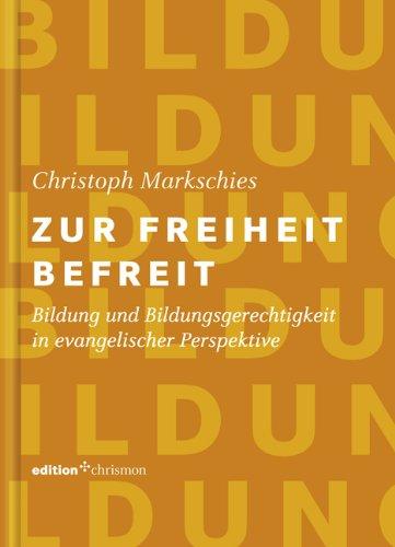 Zur Freiheit befreit: Bildung und Bildungsgerechtigkeit in evangelischer Perspektive