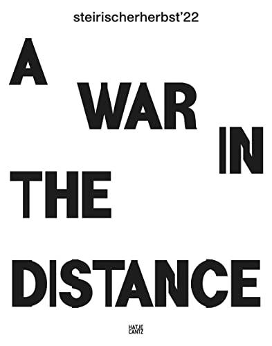 Steirischer herbst ´22. A War in the Distance (Catalogue)