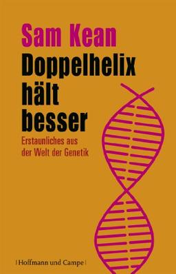 Doppelhelix hält besser: Erstaunliches aus der Welt der Genetik