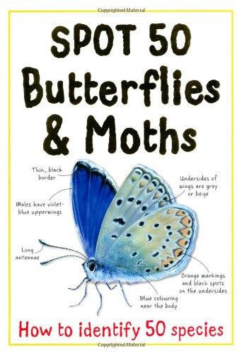 Spot 50 - Butterflies and Moths: How to Identify 50 Species