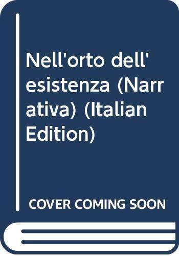 Nell'orto dell'esistenza (Narrativa)