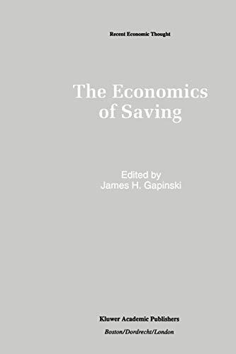 The Economics of Saving (Recent Economic Thought) (Recent Economic Thought, 28, Band 28)